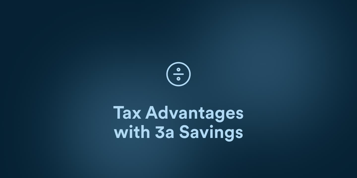 Tax Advantages with 3a Savings